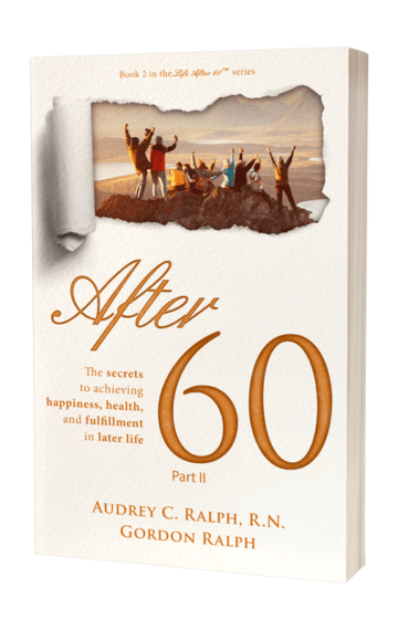 After 60: The secrets to achieving happiness, health, and fulfillment in later life – Part II